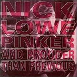 Nick Lowe : Pinker and Prouder Than Previous Nick Lowe : Pinker and Prouder Than Previous